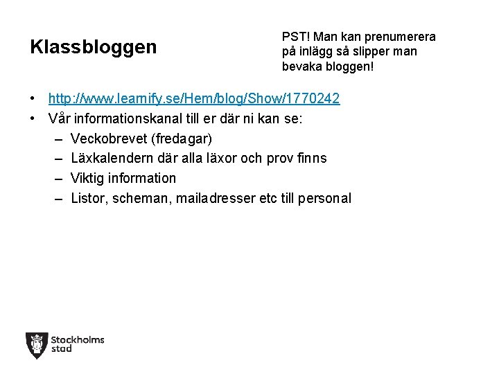 Klassbloggen PST! Man kan prenumerera på inlägg så slipper man bevaka bloggen! • http: