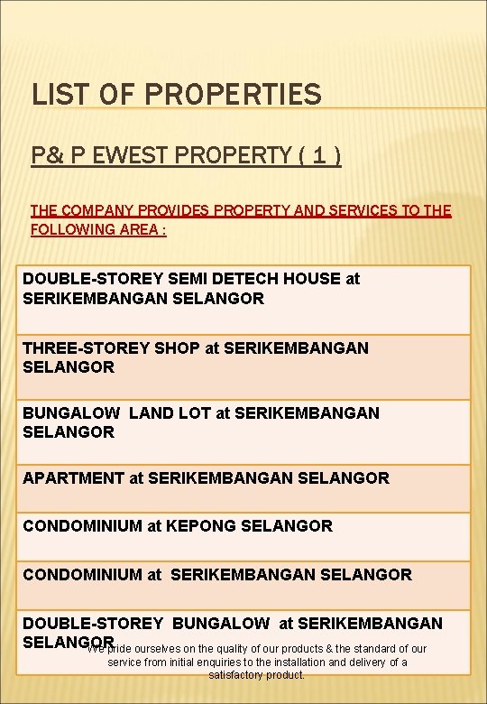 LIST OF PROPERTIES P& P EWEST PROPERTY ( 1 ) THE COMPANY PROVIDES PROPERTY