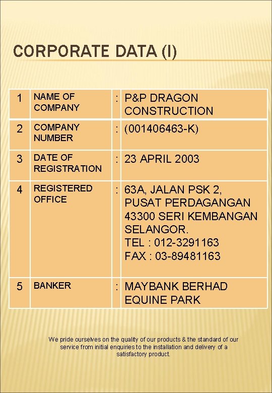 CORPORATE DATA (I) 1 NAME OF COMPANY : P&P DRAGON CONSTRUCTION 2 COMPANY NUMBER