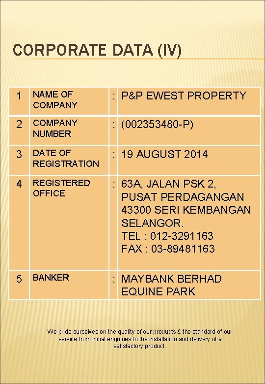 CORPORATE DATA (IV) 1 NAME OF COMPANY : P&P EWEST PROPERTY 2 COMPANY NUMBER