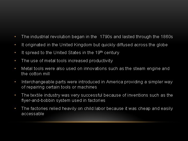  • The industrial revolution began in the 1790 s and lasted through the
