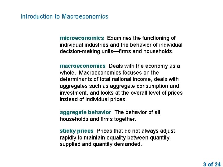 Introduction to Macroeconomics microeconomics Examines the functioning of individual industries and the behavior of