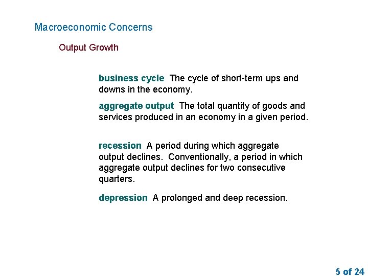 Macroeconomic Concerns Output Growth business cycle The cycle of short-term ups and downs in