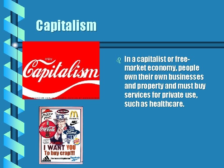 Capitalism b In a capitalist or freemarket economy, people own their own businesses and