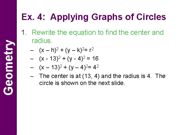 Geometry Ex. 4: Applying Graphs of Circles 1. Rewrite the equation to find the