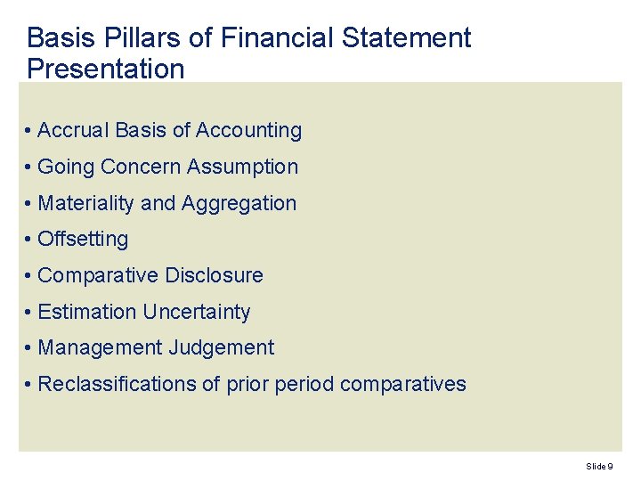 Basis Pillars of Financial Statement Presentation • Accrual Basis of Accounting • Going Concern