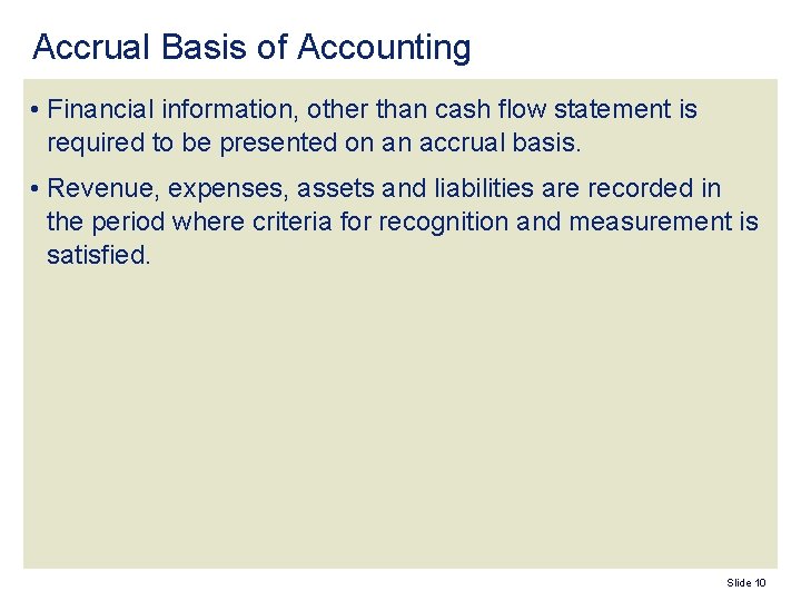 Accrual Basis of Accounting • Financial information, other than cash flow statement is required