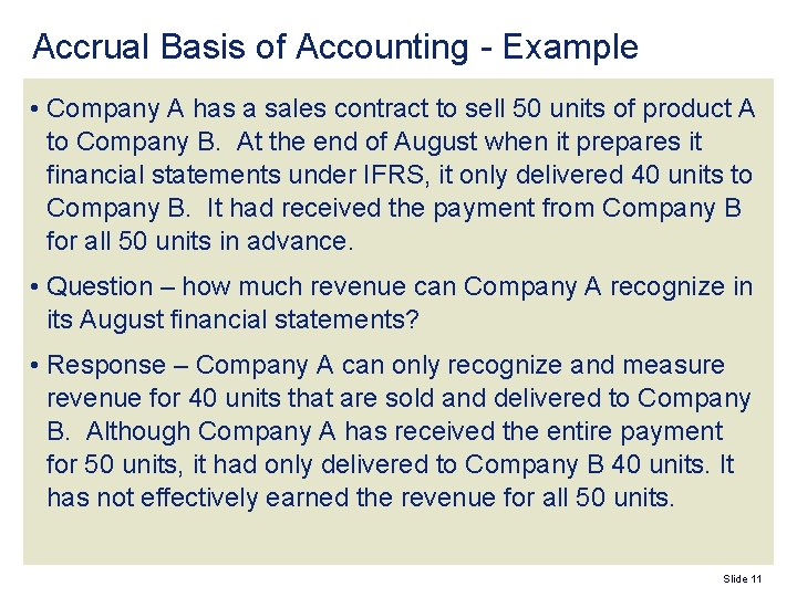 Accrual Basis of Accounting - Example • Company A has a sales contract to