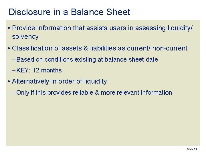 Disclosure in a Balance Sheet • Provide information that assists users in assessing liquidity/