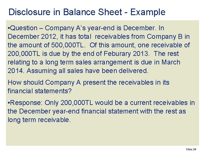 Disclosure in Balance Sheet - Example • Question – Company A’s year-end is December.