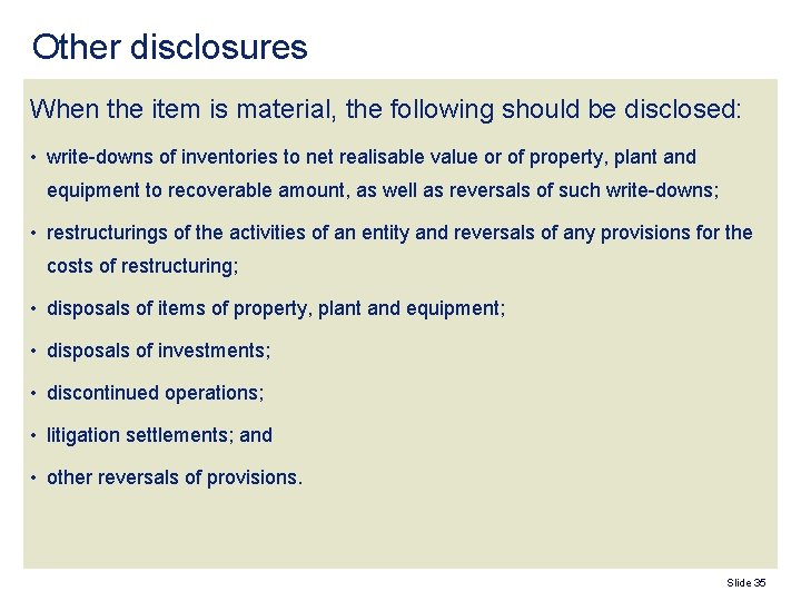 Other disclosures When the item is material, the following should be disclosed: • write-downs