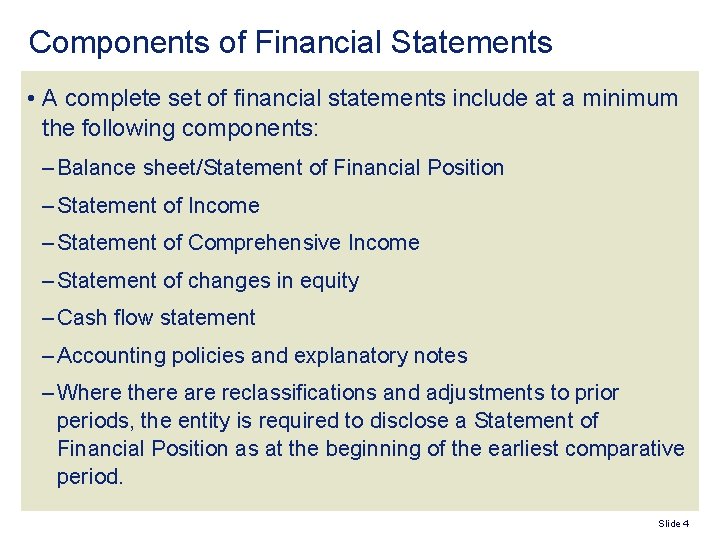 Components of Financial Statements • A complete set of financial statements include at a