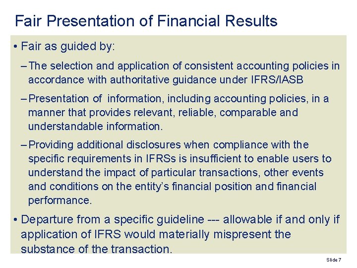 Fair Presentation of Financial Results • Fair as guided by: – The selection and