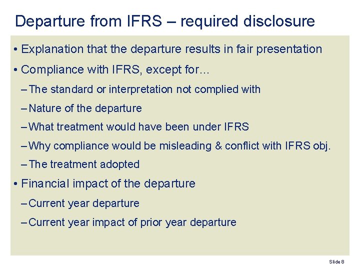 Departure from IFRS – required disclosure • Explanation that the departure results in fair