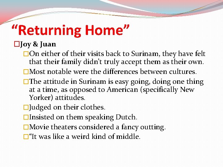 “Returning Home” �Joy & Juan �On either of their visits back to Surinam, they
