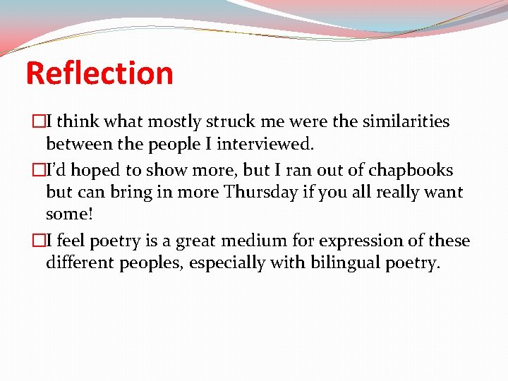Reflection �I think what mostly struck me were the similarities between the people I
