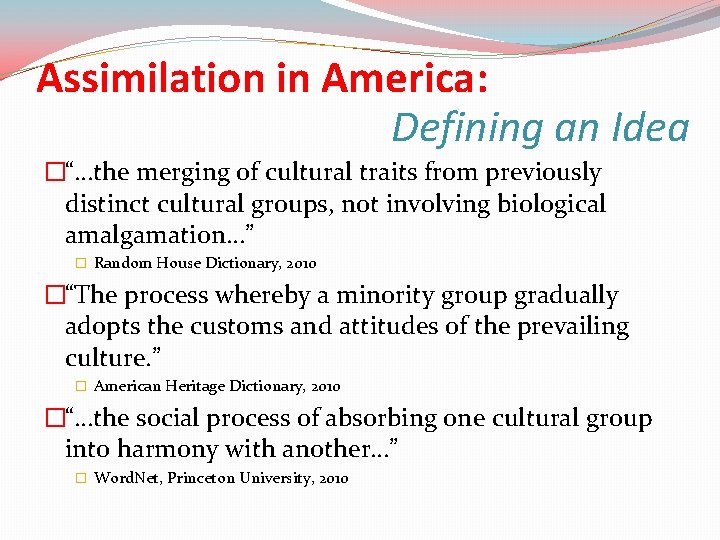 Assimilation in America: Defining an Idea �“…the merging of cultural traits from previously distinct