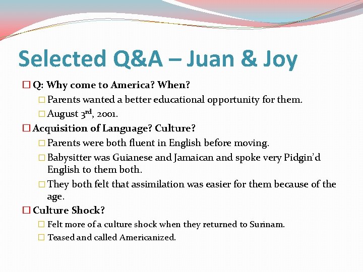 Selected Q&A – Juan & Joy � Q: Why come to America? When? �