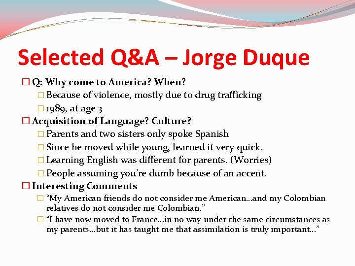 Selected Q&A – Jorge Duque � Q: Why come to America? When? � Because