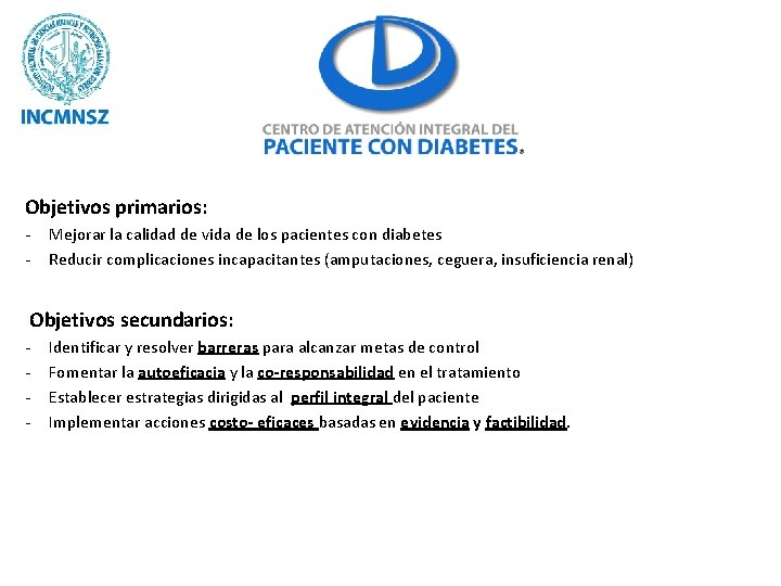 Objetivos primarios: - Mejorar la calidad de vida de los pacientes con diabetes Reducir