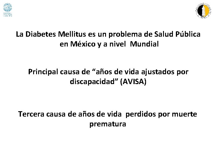 La Diabetes Mellitus es un problema de Salud Pública en México y a nivel