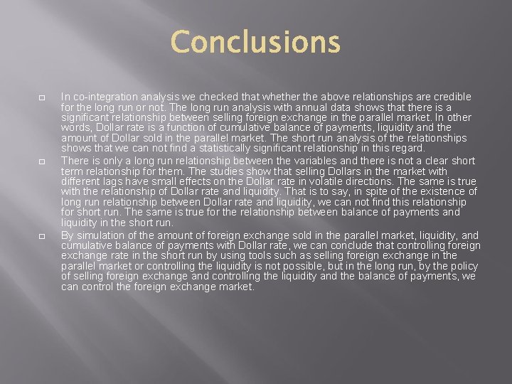 � � � In co-integration analysis we checked that whether the above relationships are