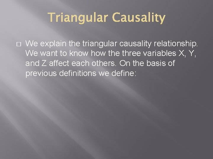 � We explain the triangular causality relationship. We want to know how the three