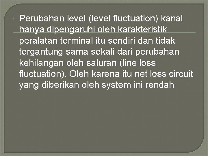  Perubahan level (level fluctuation) kanal hanya dipengaruhi oleh karakteristik peralatan terminal itu sendiri