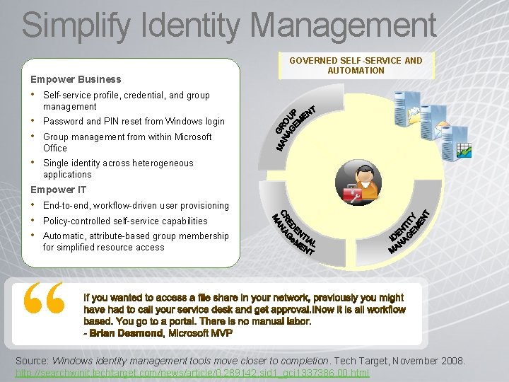 Simplify Identity Management Empower Business GOVERNED SELF-SERVICE AND AUTOMATION • Self-service profile, credential, and