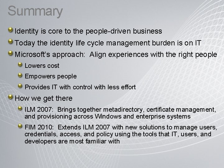 Summary Identity is core to the people-driven business Today the identity life cycle management