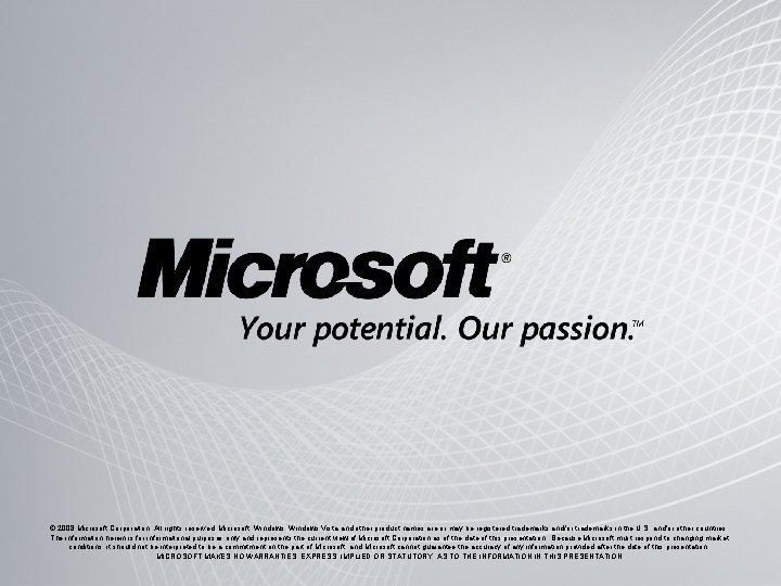 © 2008 Microsoft Corporation. All rights reserved. Microsoft, Windows Vista and other product names
