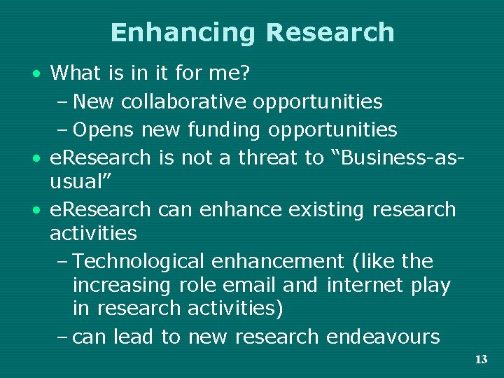 Enhancing Research • What is in it for me? – New collaborative opportunities –