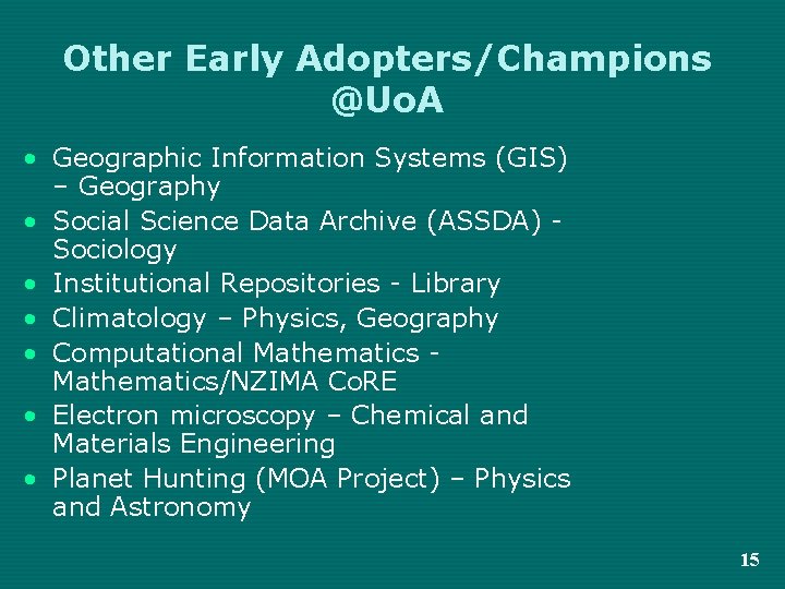 Other Early Adopters/Champions @Uo. A • Geographic Information Systems (GIS) – Geography • Social