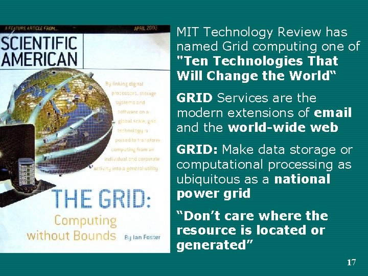 MIT Technology Review has named Grid computing one of "Ten Technologies That Will Change