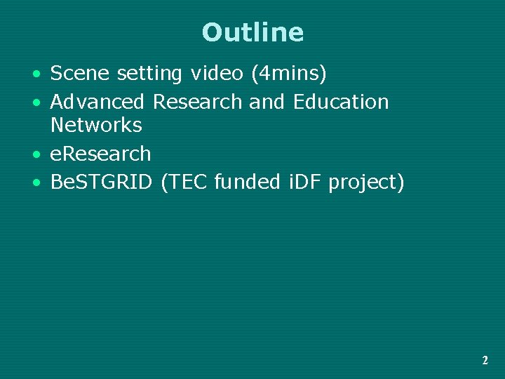 Outline • Scene setting video (4 mins) • Advanced Research and Education Networks •