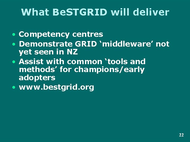 What Be. STGRID will deliver • Competency centres • Demonstrate GRID ‘middleware’ not yet