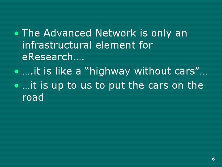  • The Advanced Network is only an infrastructural element for e. Research…. •