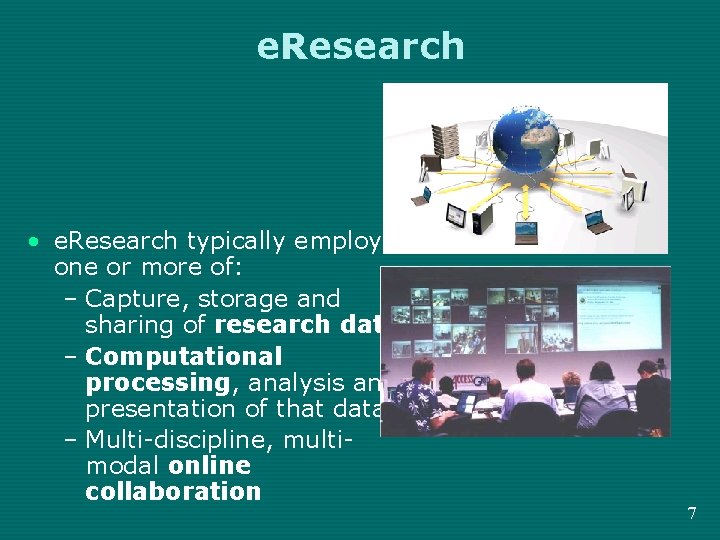 e. Research • e. Research typically employs one or more of: – Capture, storage