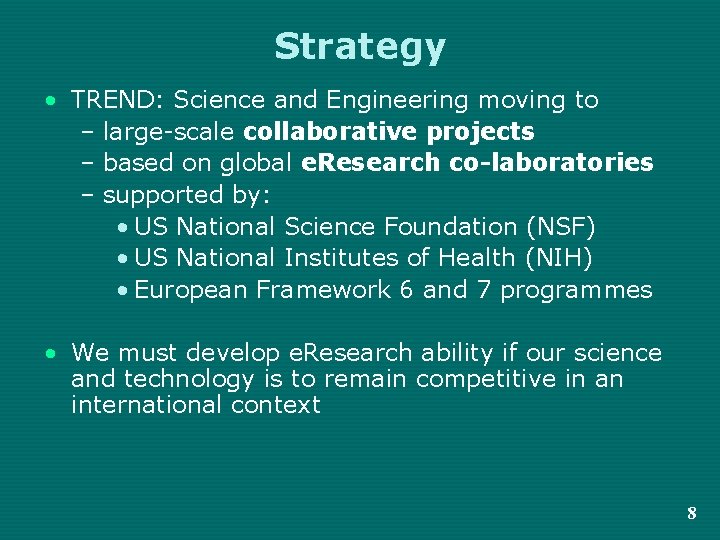 Strategy • TREND: Science and Engineering moving to – large-scale collaborative projects – based