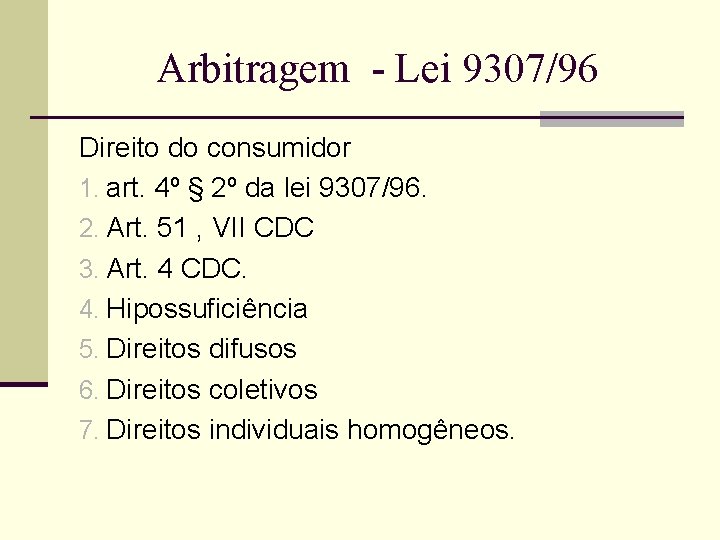 Arbitragem - Lei 9307/96 Direito do consumidor 1. art. 4º § 2º da lei