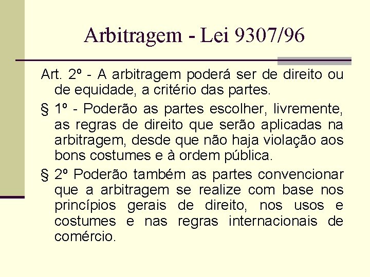 Arbitragem - Lei 9307/96 Art. 2º - A arbitragem poderá ser de direito ou