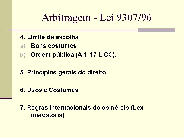 Arbitragem - Lei 9307/96 4. Limite da escolha a) Bons costumes b) Ordem pública