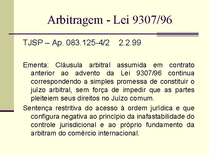 Arbitragem - Lei 9307/96 TJSP – Ap. 083. 125 -4/2 2. 2. 99 Ementa:
