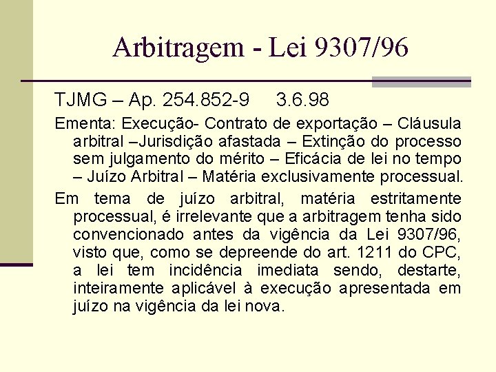 Arbitragem - Lei 9307/96 TJMG – Ap. 254. 852 -9 3. 6. 98 Ementa: