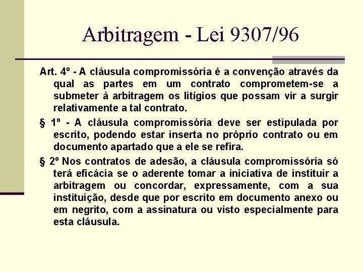Arbitragem - Lei 9307/96 Art. 4º - A cláusula compromissória é a convenção através
