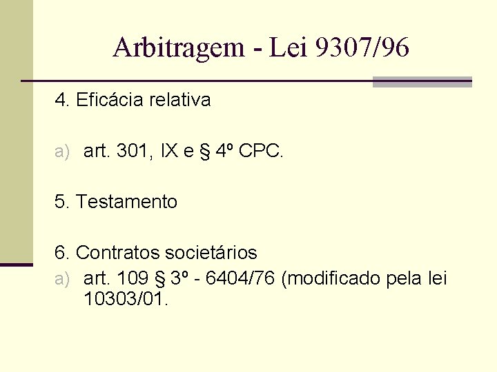 Arbitragem - Lei 9307/96 4. Eficácia relativa a) art. 301, IX e § 4º