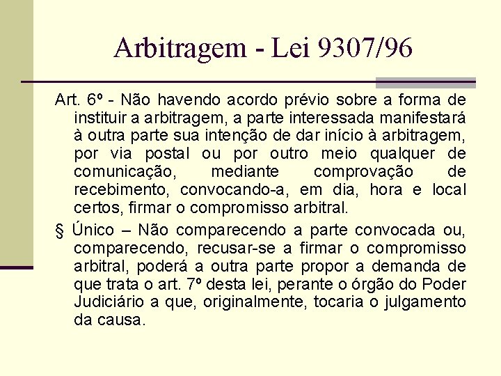 Arbitragem - Lei 9307/96 Art. 6º - Não havendo acordo prévio sobre a forma