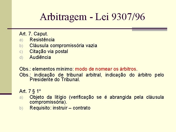 Arbitragem - Lei 9307/96 Art. 7. Caput. a) Resistência b) Cláusula compromissória vazia c)
