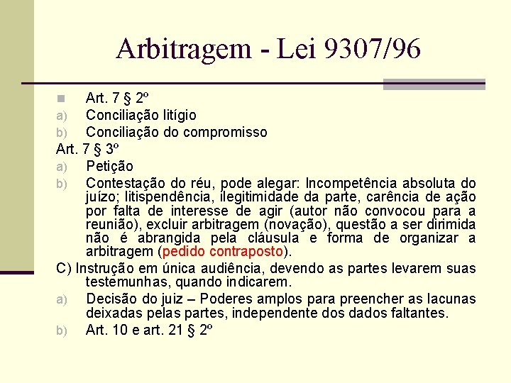 Arbitragem - Lei 9307/96 Art. 7 § 2º Conciliação litígio Conciliação do compromisso Art.