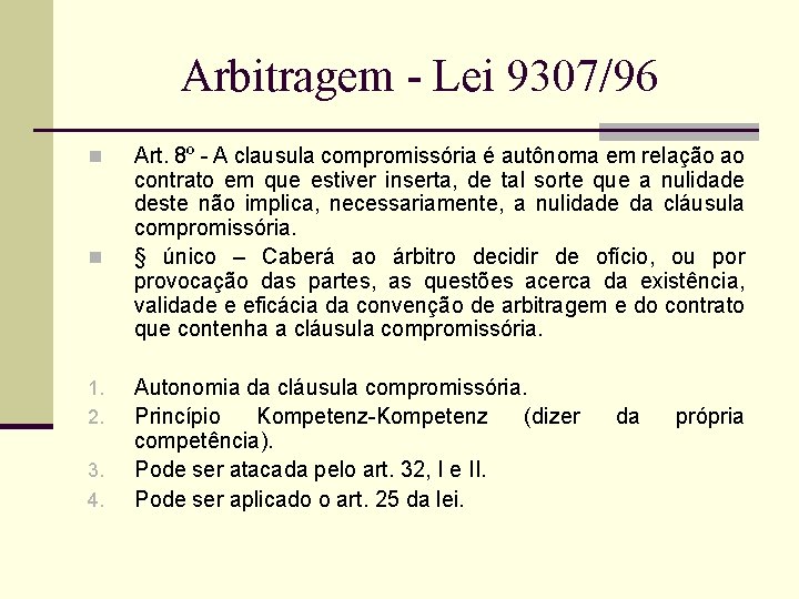 Arbitragem - Lei 9307/96 n n 1. 2. 3. 4. Art. 8º - A